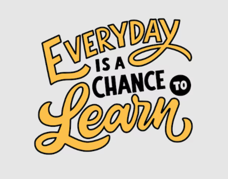 Every Day is a chance to learn